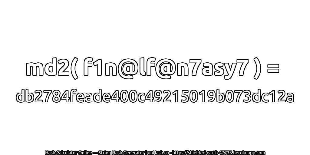 md2( f1n@lf@n7asy7 ) = db2784feade400c49215019b073dc12a | unHash.co