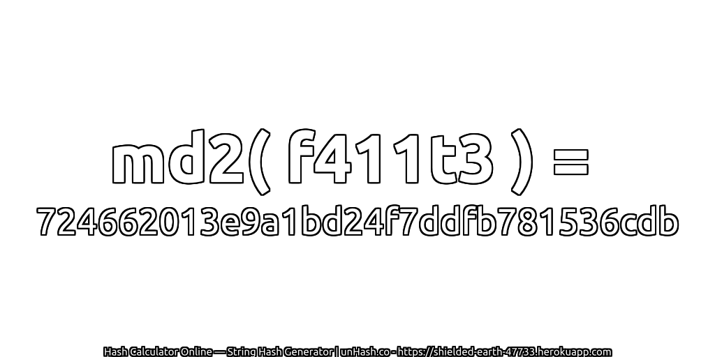 md2( f411t3 ) = 724662013e9a1bd24f7ddfb781536cdb | unHash.co