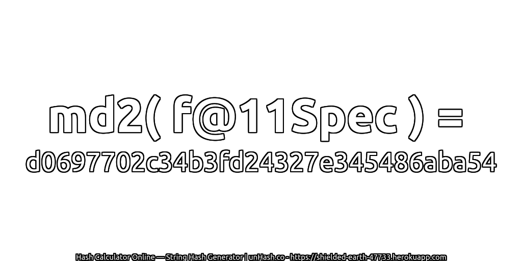 md2( f@11Spec ) = d0697702c34b3fd24327e345486aba54 | unHash.co