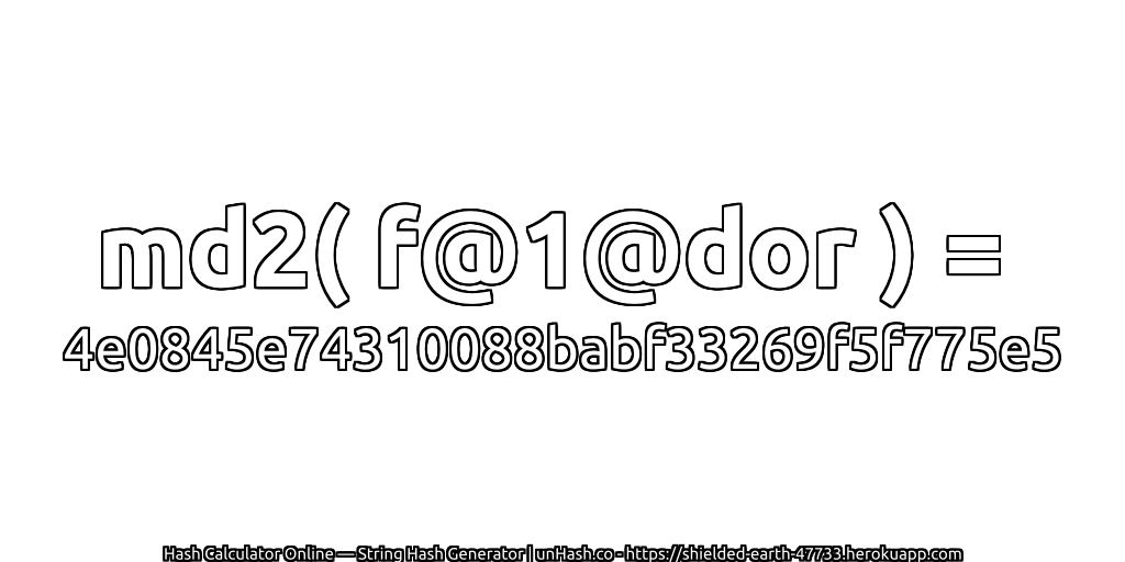 md2( f@1@dor ) = 4e0845e74310088babf33269f5f775e5 | unHash.co