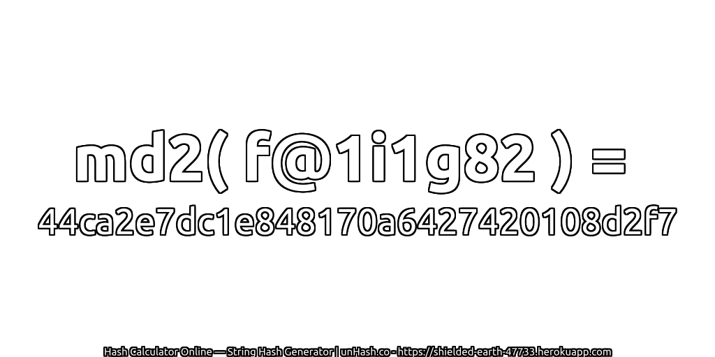 md2( f@1i1g82 ) = 44ca2e7dc1e848170a6427420108d2f7 | unHash.co