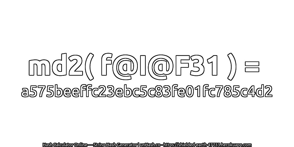 md2( f@I@F31 ) = a575beeffc23ebc5c83fe01fc785c4d2 | unHash.co