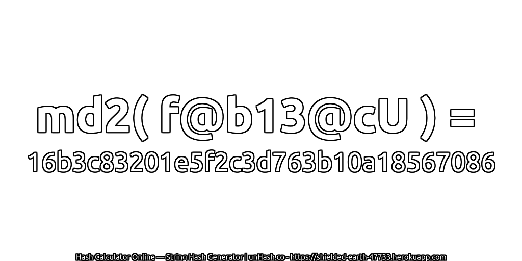 md2( f@b13@cU ) = 16b3c83201e5f2c3d763b10a18567086 | unHash.co