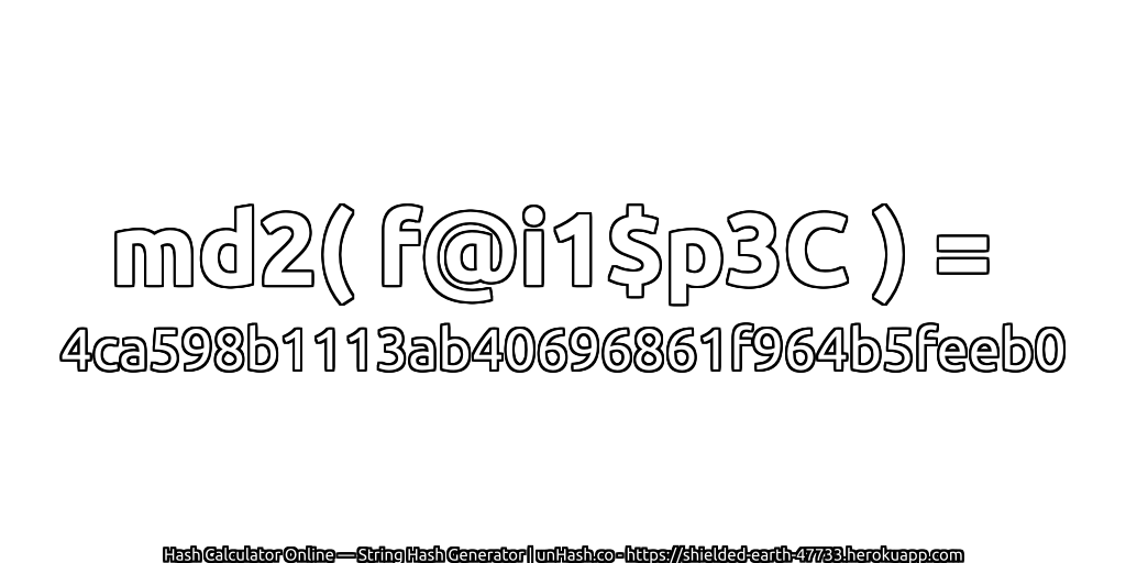 md2( f@i1$p3C ) = 4ca598b1113ab40696861f964b5feeb0 | unHash.co