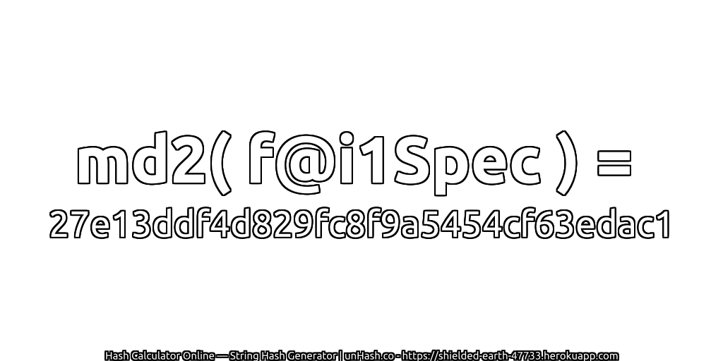 md2( f@i1Spec ) = 27e13ddf4d829fc8f9a5454cf63edac1 | unHash.co