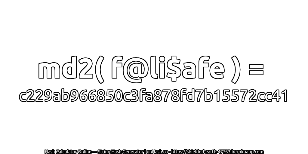 md2( f@li$afe ) = c229ab966850c3fa878fd7b15572cc41 | unHash.co