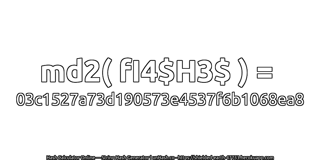 md2( fI4$H3$ ) = 03c1527a73d190573e4537f6b1068ea8 | unHash.co