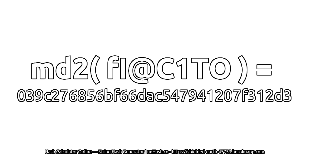 md2( fI@C1TO ) = 039c276856bf66dac547941207f312d3 | unHash.co