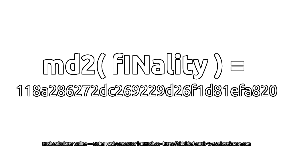 md2( fINality ) = 118a286272dc269229d26f1d81efa820 | unHash.co