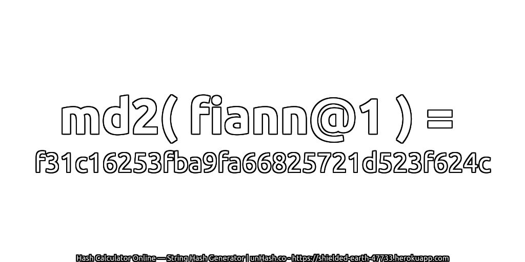 md2( fiann@1 ) = f31c16253fba9fa66825721d523f624c | unHash.co