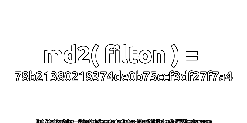 md2( filton ) = 78b21380218374de0b75ccf3df27f7a4 | unHash.co