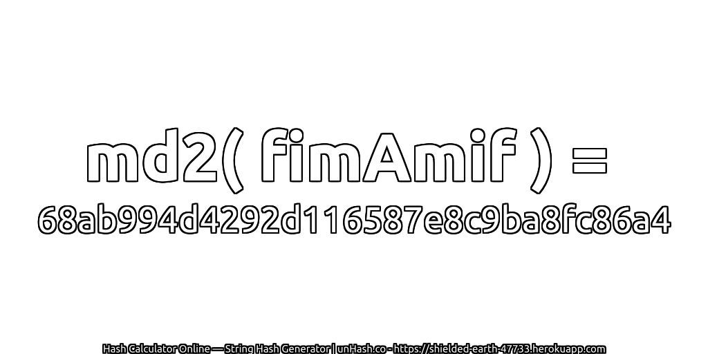 md2( fimAmif ) = 68ab994d4292d116587e8c9ba8fc86a4 | unHash.co
