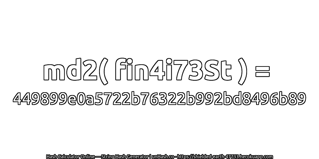 md2( fin4i73St ) = 449899e0a5722b76322b992bd8496b89 | unHash.co