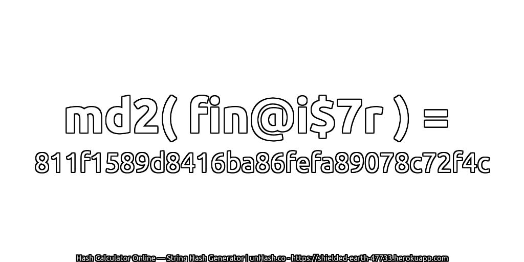 md2( fin@i$7r ) = 811f1589d8416ba86fefa89078c72f4c | unHash.co