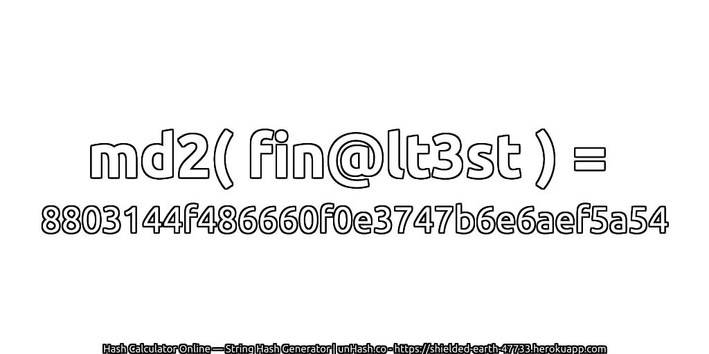 md2( fin@lt3st ) = 8803144f486660f0e3747b6e6aef5a54 | unHash.co