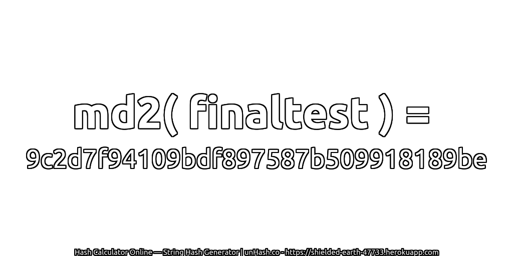 md2( finaltest ) = 9c2d7f94109bdf897587b509918189be | unHash.co