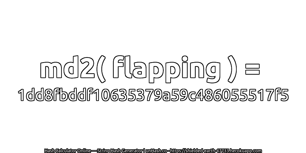 md2( flapping ) = 1dd8fbddf10635379a59c486055517f5 | unHash.co