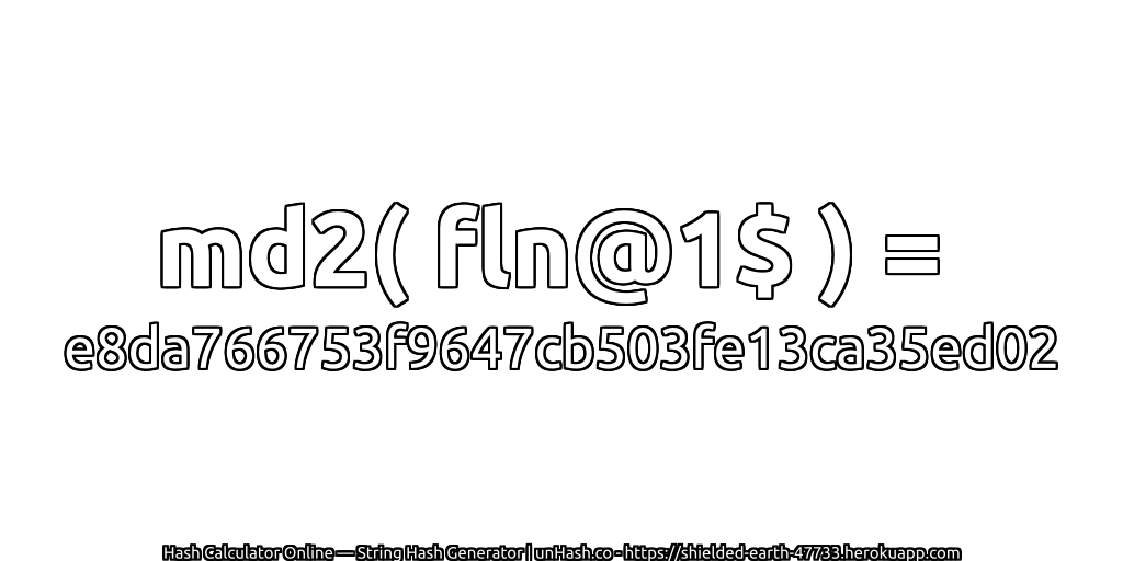 md2( fln@1$ ) = e8da766753f9647cb503fe13ca35ed02 | unHash.co