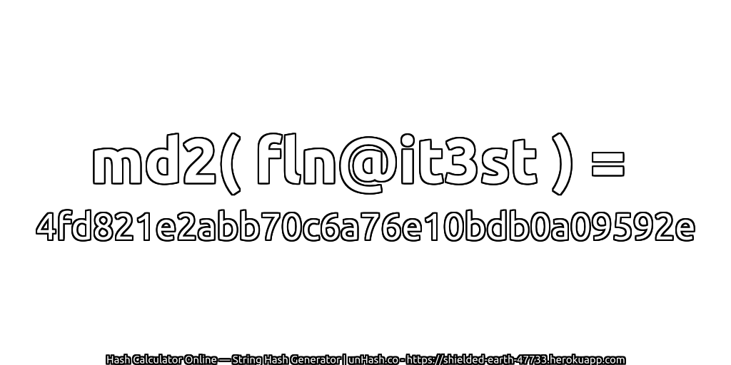 md2( fln@it3st ) = 4fd821e2abb70c6a76e10bdb0a09592e | unHash.co