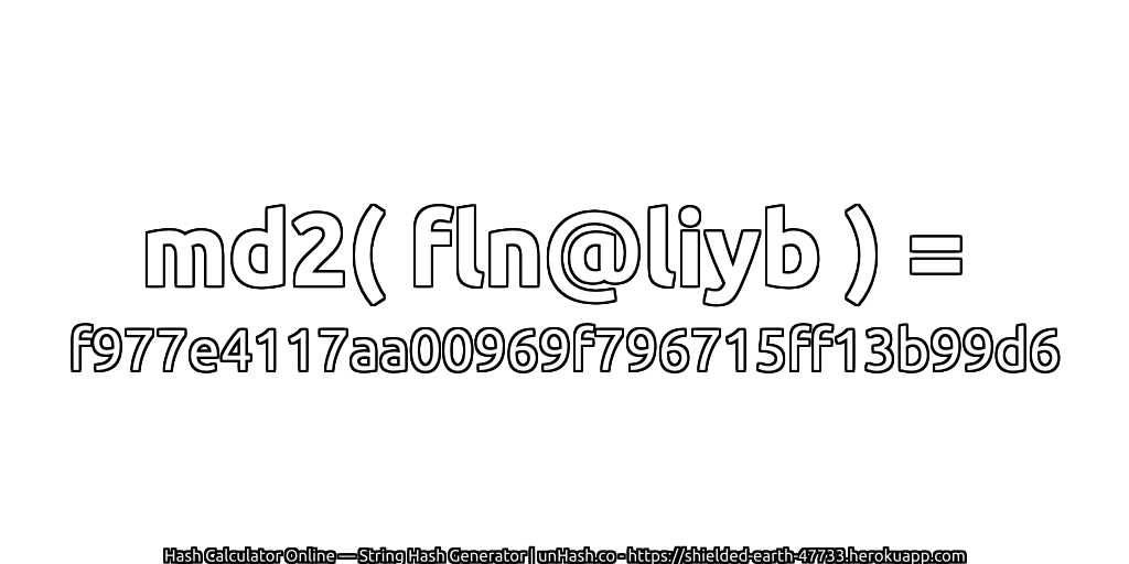 md2( fln@liyb ) = f977e4117aa00969f796715ff13b99d6 | unHash.co