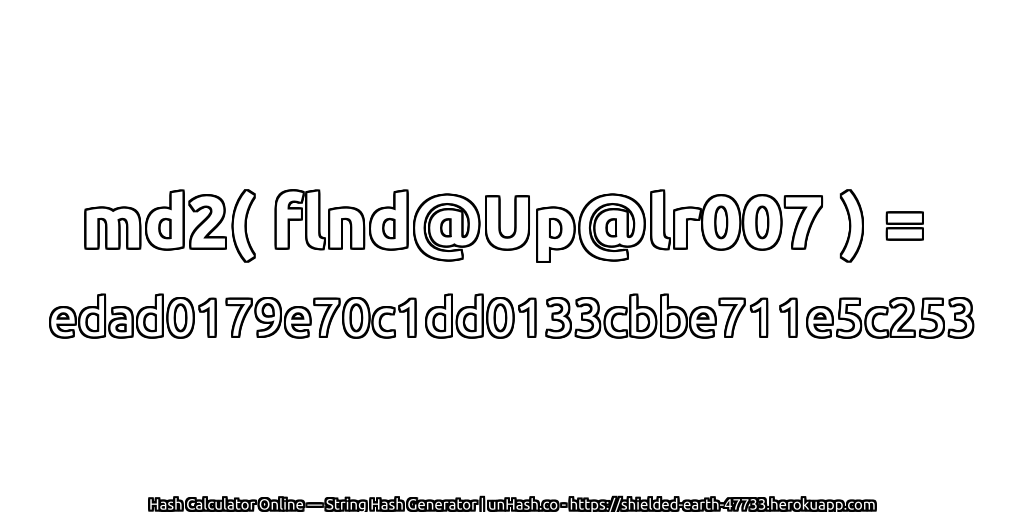 md2( flnd@Up@lr007 ) = edad0179e70c1dd0133cbbe711e5c253 | unHash.co