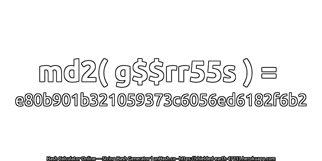 md2( g$$rr55s ) = e80b901b321059373c6056ed6182f6b2 | unHash.co