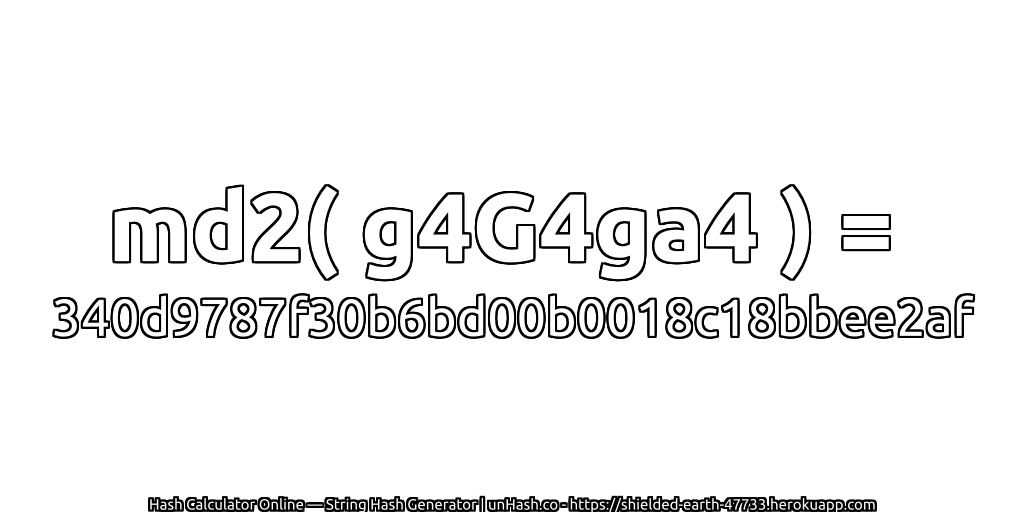md2( g4G4ga4 ) = 340d9787f30b6bd00b0018c18bbee2af | unHash.co