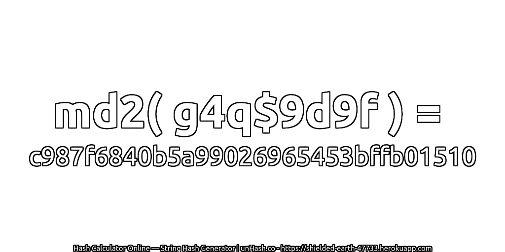 md2( g4q$9d9f ) = c987f6840b5a99026965453bffb01510 | unHash.co