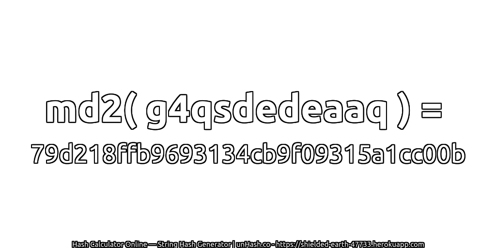 md2( g4qsdedeaaq ) = 79d218ffb9693134cb9f09315a1cc00b | unHash.co