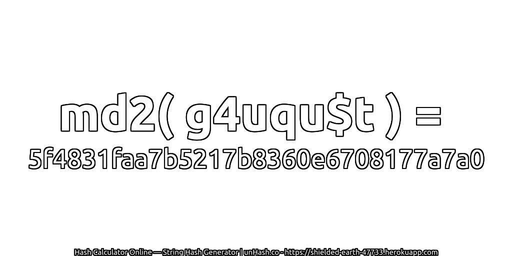 md2( g4uqu$t ) = 5f4831faa7b5217b8360e6708177a7a0 | unHash.co