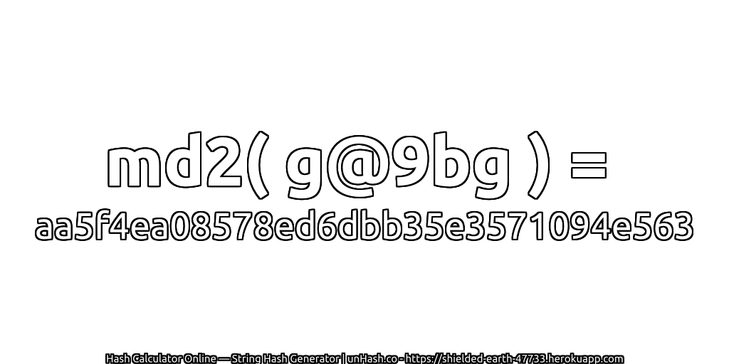 md2( g@9bg ) = aa5f4ea08578ed6dbb35e3571094e563 | unHash.co