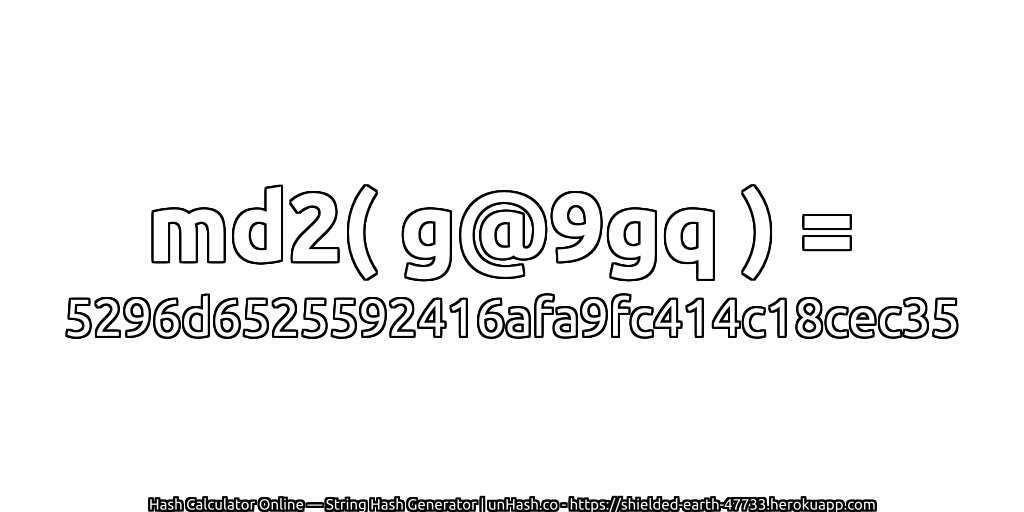md2( g@9gq ) = 5296d6525592416afa9fc414c18cec35 | unHash.co