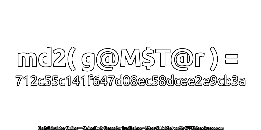 md2( g@M$T@r ) = 712c55c141f647d08ec58dcee2e9cb3a | unHash.co