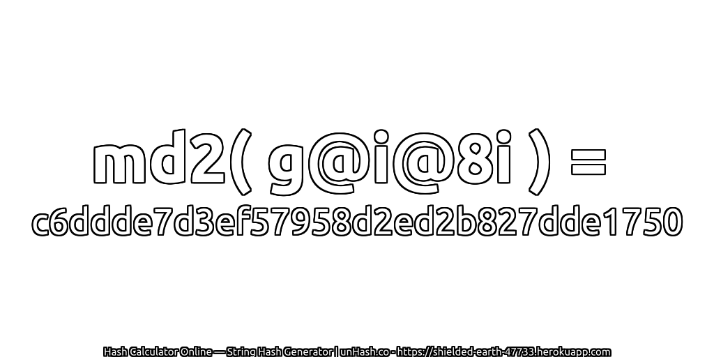 md2( g@i@8i ) = c6ddde7d3ef57958d2ed2b827dde1750 | unHash.co
