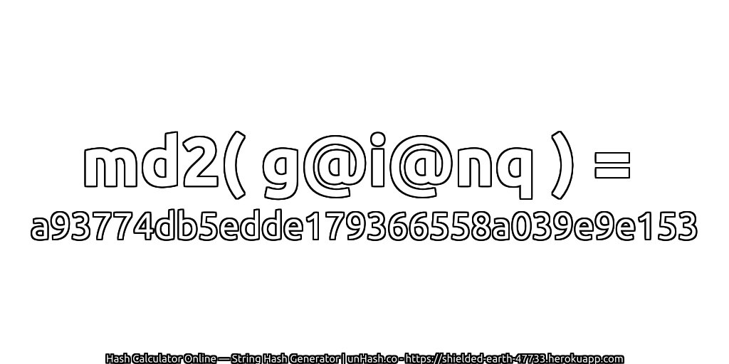 md2( g@i@nq ) = a93774db5edde179366558a039e9e153 | unHash.co