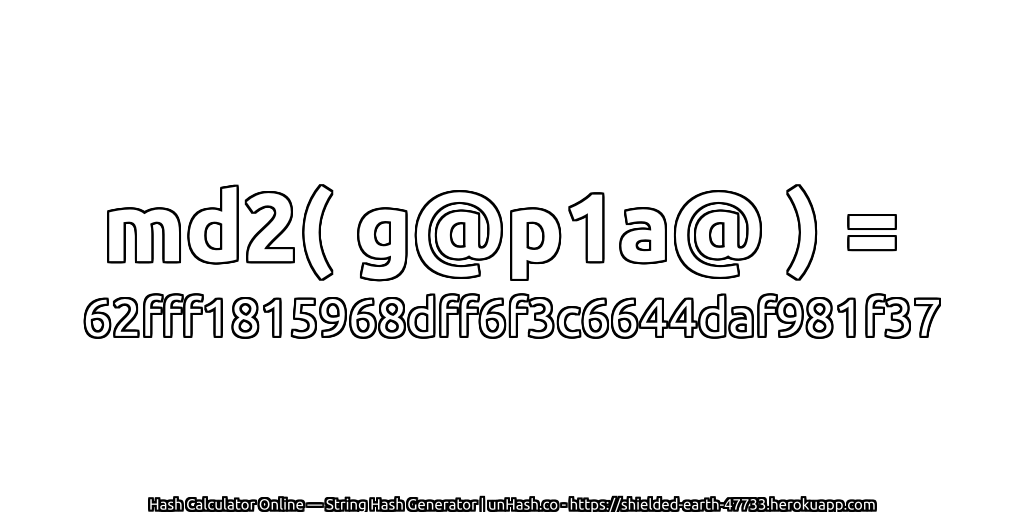 md2( g@p1a@ ) = 62fff1815968dff6f3c6644daf981f37 | unHash.co