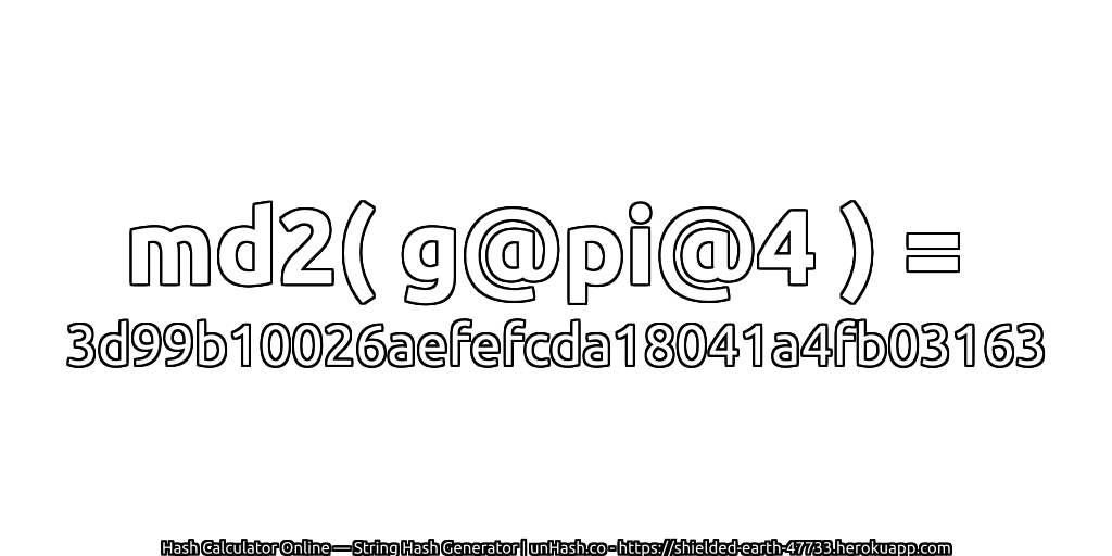 md2( g@pi@4 ) = 3d99b10026aefefcda18041a4fb03163 | unHash.co