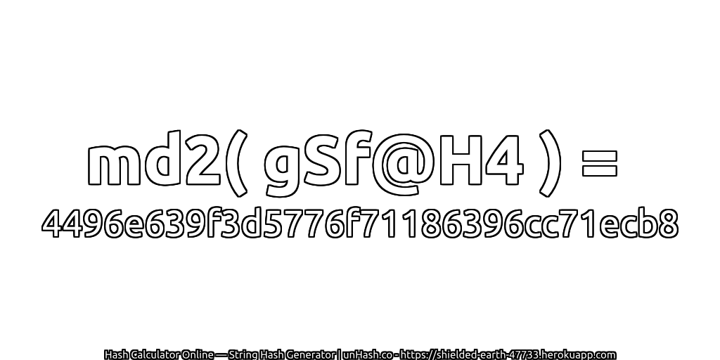 md2( gSf@H4 ) = 4496e639f3d5776f71186396cc71ecb8 | unHash.co