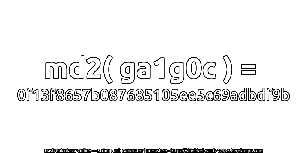 md2( ga1g0c ) = 0f13f8657b087685105ee5c69adbdf9b | unHash.co