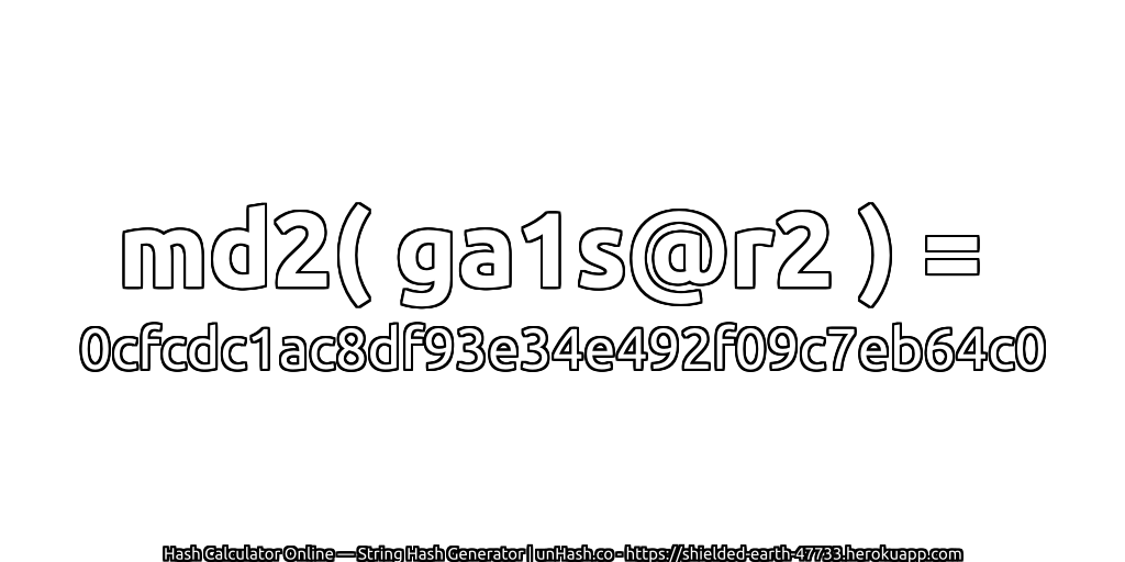 md2( ga1s@r2 ) = 0cfcdc1ac8df93e34e492f09c7eb64c0 | unHash.co