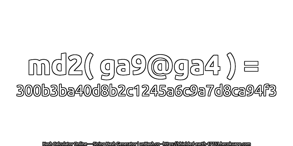 md2( ga9@ga4 ) = 300b3ba40d8b2c1245a6c9a7d8ca94f3 | unHash.co
