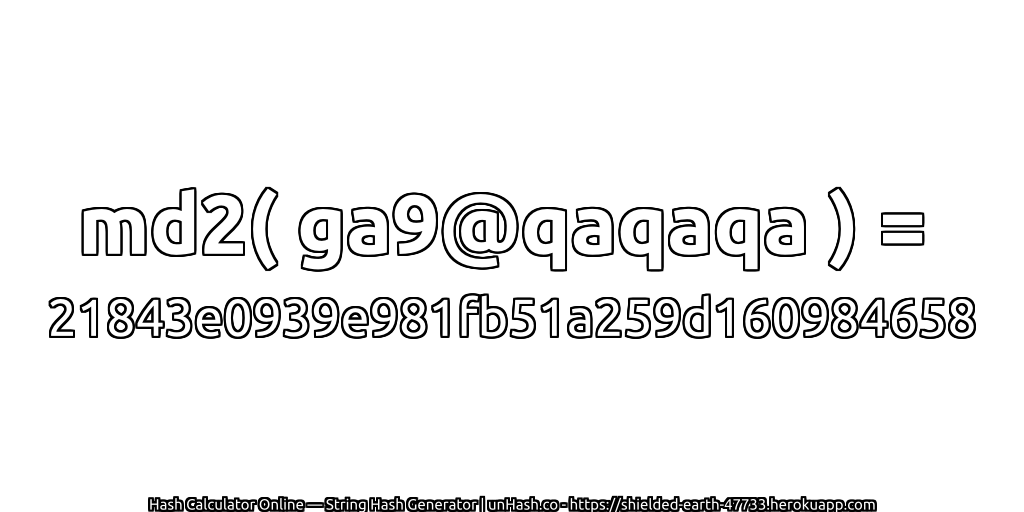 md2( ga9@qaqaqa ) = 21843e0939e981fb51a259d160984658 | unHash.co
