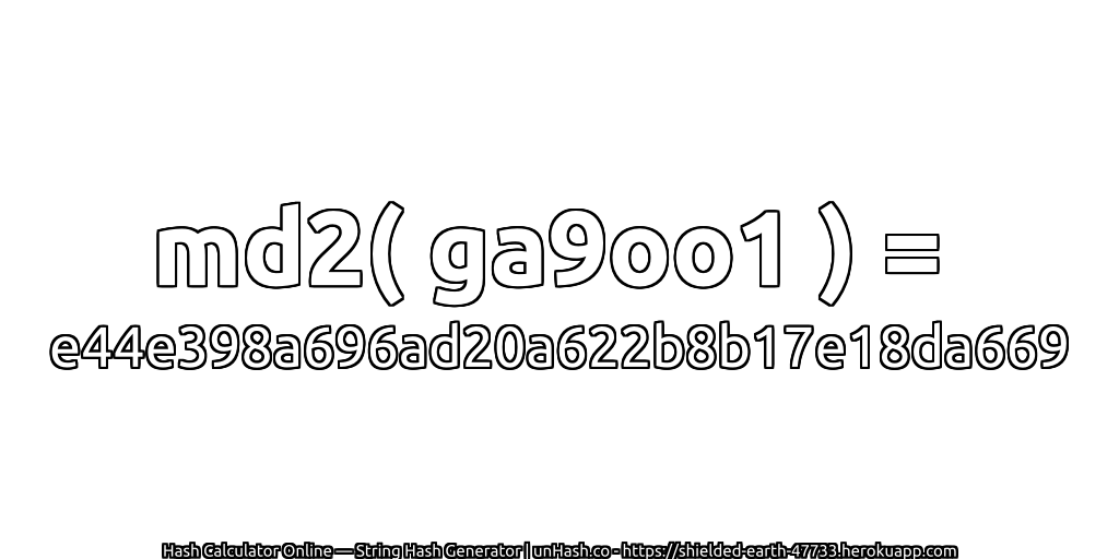 md2( ga9oo1 ) = e44e398a696ad20a622b8b17e18da669 | unHash.co