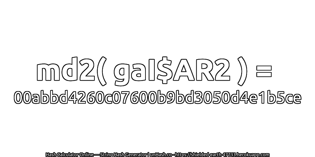 md2( gaI$AR2 ) = 00abbd4260c07600b9bd3050d4e1b5ce | unHash.co