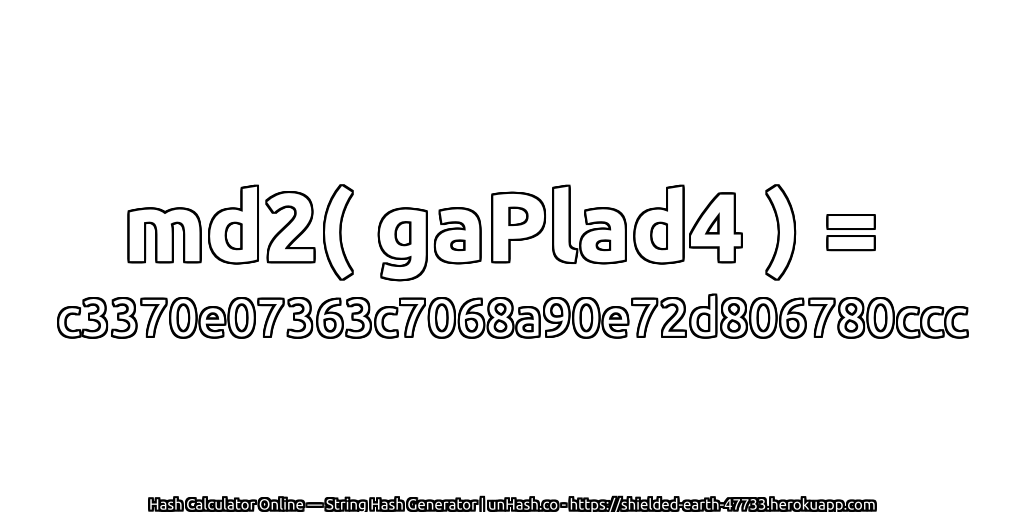 md2( gaPlad4 ) = c3370e07363c7068a90e72d806780ccc | unHash.co