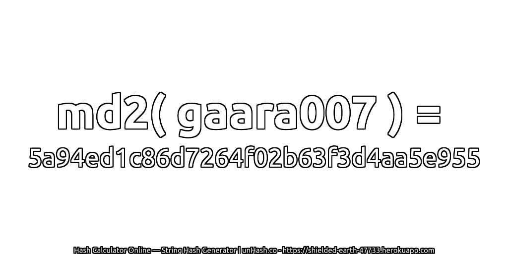 md2( gaara007 ) = 5a94ed1c86d7264f02b63f3d4aa5e955 | unHash.co