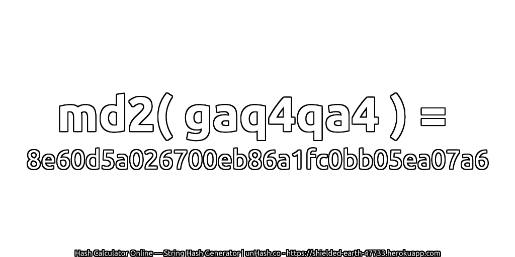 md2( gaq4qa4 ) = 8e60d5a026700eb86a1fc0bb05ea07a6 | unHash.co