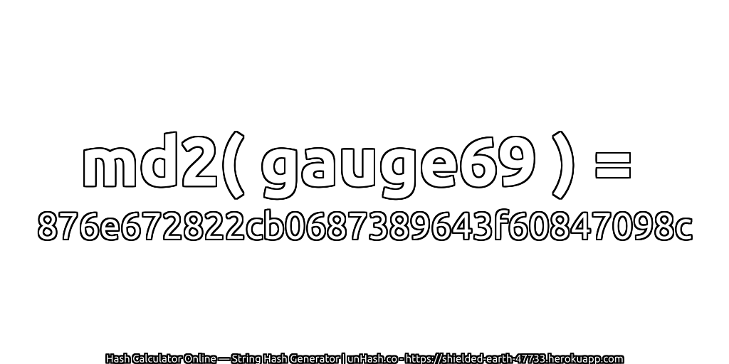 md2( gauge69 ) = 876e672822cb0687389643f60847098c | unHash.co