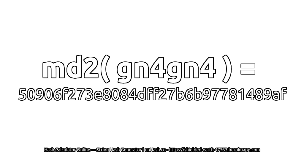 md2( gn4gn4 ) = 50906f273e8084dff27b6b97781489af | unHash.co