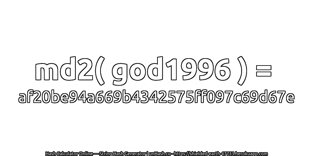 md2( god1996 ) = af20be94a669b4342575ff097c69d67e | unHash.co